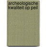Archeologische kwaliteit op peil door R. van Heeringen