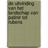 De uitvinding van het landschap van Patinir tot Rubens
