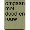 Omgaan met dood en rouw by Unknown