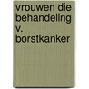 Vrouwen die behandeling v. borstkanker door Heinhuis