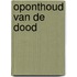Oponthoud van de dood
