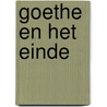Goethe en het einde door R. De Beunje