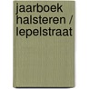 Jaarboek Halsteren / Lepelstraat door Heemkundekring Halchterth
