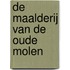 De maalderij van de Oude Molen