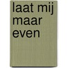 Laat mij maar even door S. Scheers