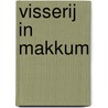 Visserij in Makkum by R. Nadema
