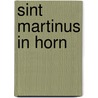 Sint Martinus in Horn by J.J. Wijnands