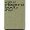 Orgels en organisten in de Langedijker dorpen door D. Barten