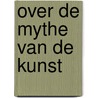 Over de mythe van de kunst door Leeuwen,K. van