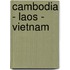 Cambodia - Laos - Vietnam