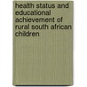Health status and educational achievement of rural South African children door M.J. Themane