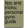 Tips and tricks; personal gyno guide door J.B. Trimbos
