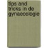 Tips and tricks in de gynaecologie