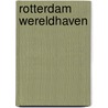 Rotterdam Wereldhaven door Onbekend
