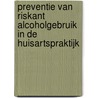 Preventie van riskant alcoholgebruik in de huisartspraktijk by W.J. de Vries
