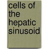 Cells of the hepatic sinusoid by E. Wisse