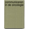 Communiceren in de oncologie door Onbekend