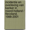 Incidentie en overleving van kanker in Noord-Holland / Flevoland, 1988-2001 by O. Visser
