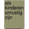 Als kinderen onrustig zijn door J. Kuijsters