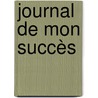 Journal de mon succès door T. Peersman