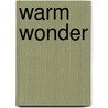 Warm Wonder door A. de Bruijn
