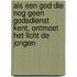 als een god die nog geen godsdienst kent, ontmoet het licht de jongen