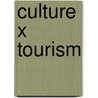 Culture X Tourism door W.J. Munsters