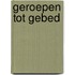Geroepen tot gebed