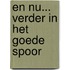 En nu... verder in het goede spoor