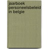 Jaarboek Personeelsbeleid in Belgie by J. Gavel