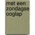 Met een zondagse ooglap