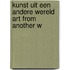 Kunst uit een andere wereld art from another w