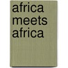 Africa meets Africa door Onbekend