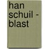 Han Schuil - Blast