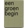 Een groen begin door R. Rijs