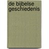De Bijbelse geschiedenis by C. Huisman