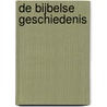 De Bijbelse geschiedenis door C. Huisman