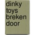 Dinky toys breken door