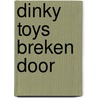 Dinky toys breken door by Tine Bal