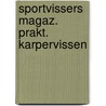 Sportvissers magaz. prakt. karpervissen door Scheper