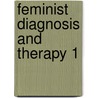 Feminist diagnosis and therapy 1 by Unknown