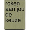 Roken aan jou de keuze by Dykstra