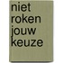 Niet roken jouw keuze