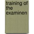 Training of the examinen