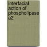 Interfacial action of phospholipase A2 by P.J. Meulenhoff