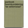 Jaarboek heemkundekring "De Willemstad" door Onbekend