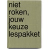Niet roken, jouw keuze lespakket by H. de Vries