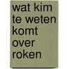 Wat Kim te weten komt over roken door E. Storm