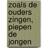 Zoals de ouders zingen, piepen de jongen