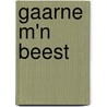 Gaarne m'n beest door Bert Popelier